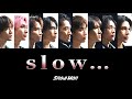 slow... (歌詞割り) 【SnowMan】