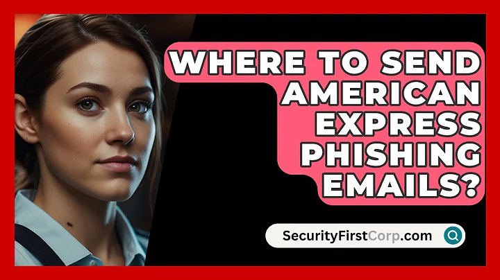 Where To Send American Express Phishing Emails? - SecurityFirstCorp.com