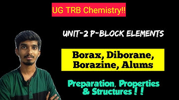 P Block Elements|Borax, Diborane, Borazine, Alums|UG TRB Chemistry|Unit-2