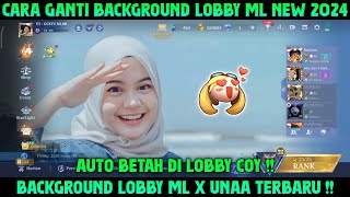 Background Lobby ML x Unaa Terbaru 2024 - Cara Ganti Background Lobby ML Terbaru !!