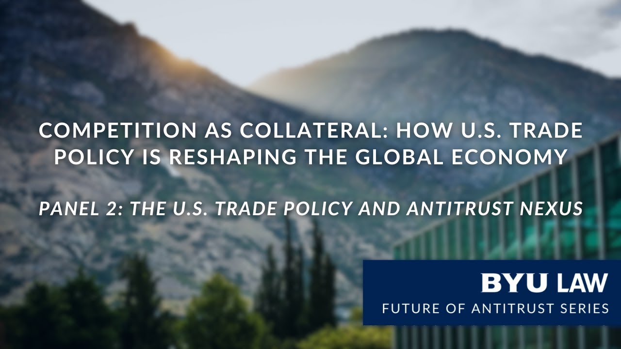 Competition as Collateral | Panel 2: U.S. Trade Policy