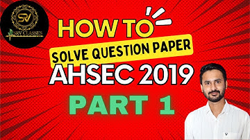 2019 AHSEC QUESTION PAPER | PART 1 | (AHSEC) (B.B.DAM BOOK) CLASS 12 | HS 2ND YEAR |