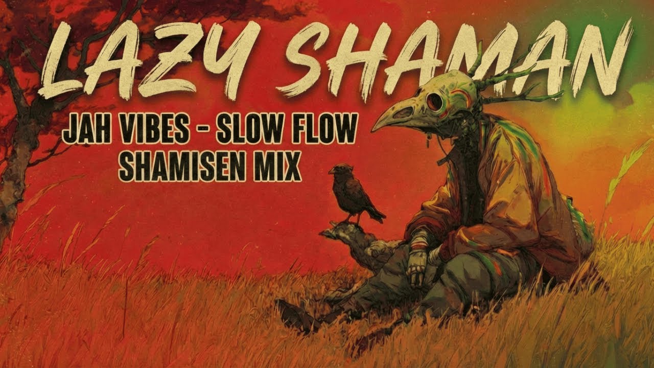Chill & Smoke Sessions | Lazy Shaman's Jah Vibes | Coolest Background Music for Doing Nothing
