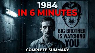 1984 — Complete Summary in 6 Minutes