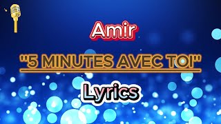 Amir - Lyrics ( ''5 minute avec toi'' )