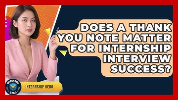 Does A Thank You Note Matter For Internship Interview Success? - Internship Hero
