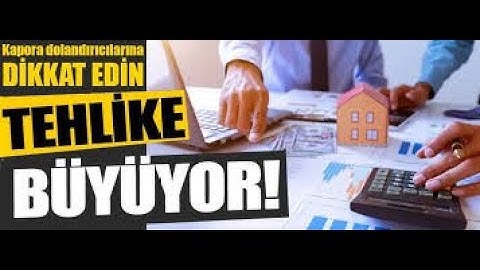 SAKIN DOLANDIRILMAYIN... KAPORA VERİRKEN DİKKAT!