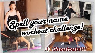 SPELL YOUR NAME WORKOUT CHALLENGE! (WITH A TWIST)+ SHOUTOUTS! (home quarantine)