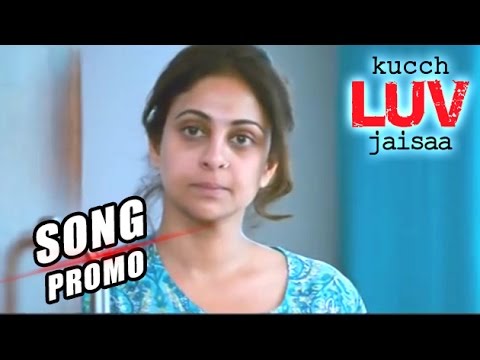 Kucch Luv Jaisaa - Naina song Promo