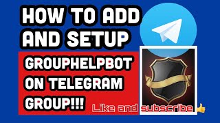 How to add and setup grouphelpbot on telegram group.