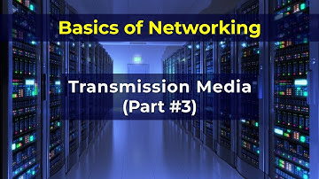 07 TRANSMISSION MEDIA Part 3 | DATA COMMUNICATIONS AND NETWORKING| Forouzan 4th edition