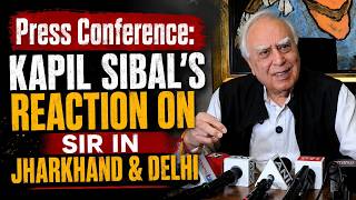 Press Conference: Kapil Sibal’s reaction on SIR in Jharkhand & Delhi