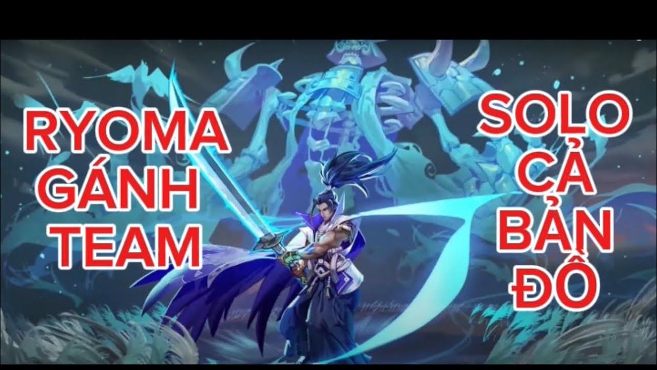 TOP 1 RYOMA - Ryoma solo cả bản đồ | Gánh team không nói nhiều #xuhuongyoutube #highlights 