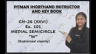 Ex. 101, Chapter - 26 (XXVI) -  Medial Semicircle W (Pitman Shorthand video-167)