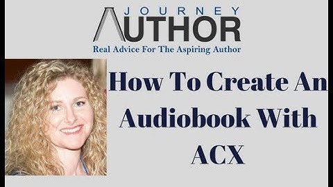How To Create An Audiobook With ACX