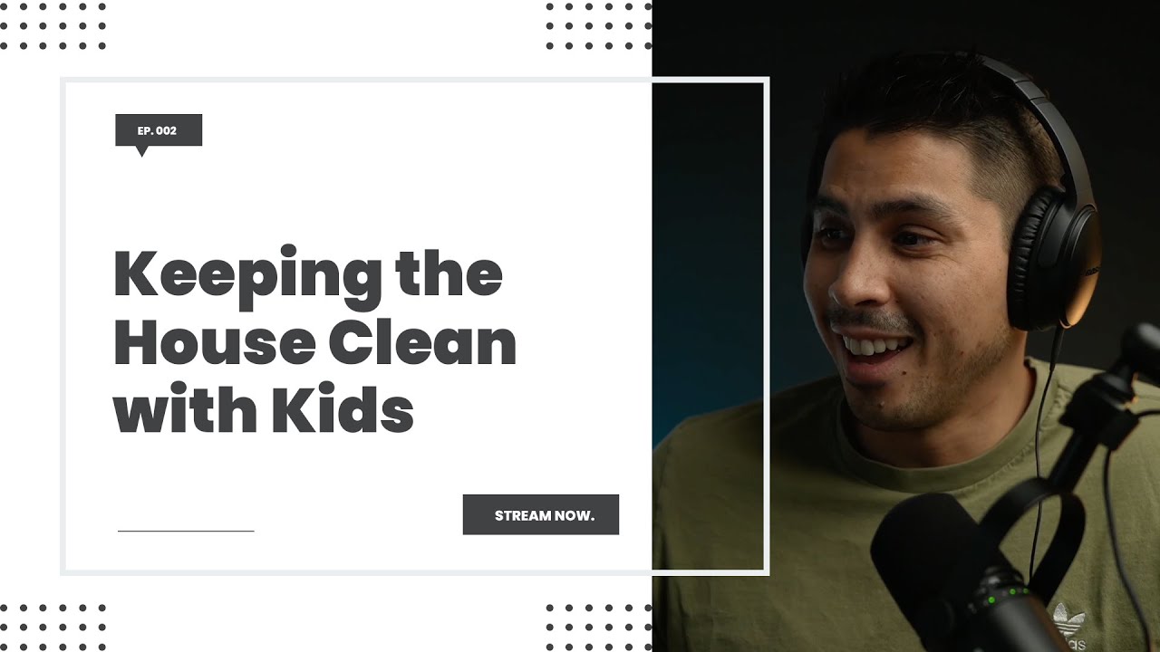Keeping the House Clean and Child-Free Neighborhoods – Dad Verb Podcast EP. 2
