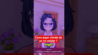 #Miside de pc como jogar no imulado de celular ?