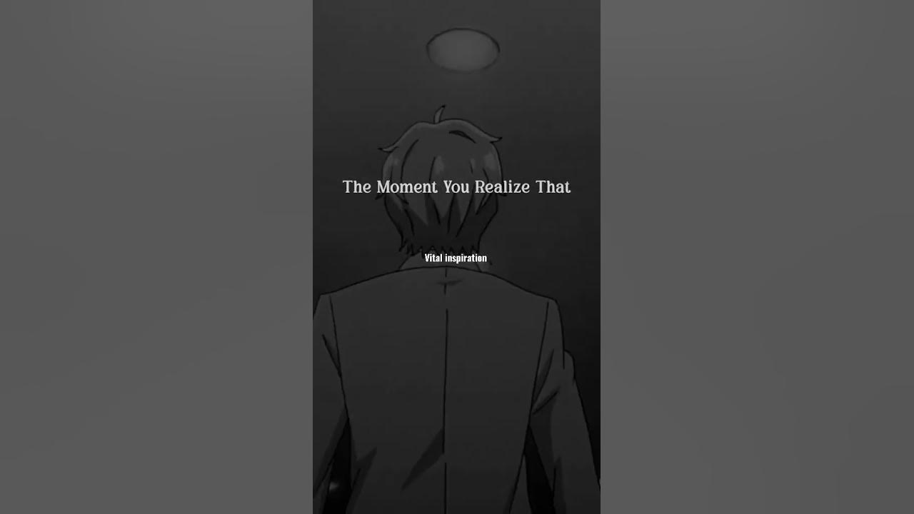The Moment You Realize..! motivational/sad quotes.#youtubeshorts #shorts #sadreality