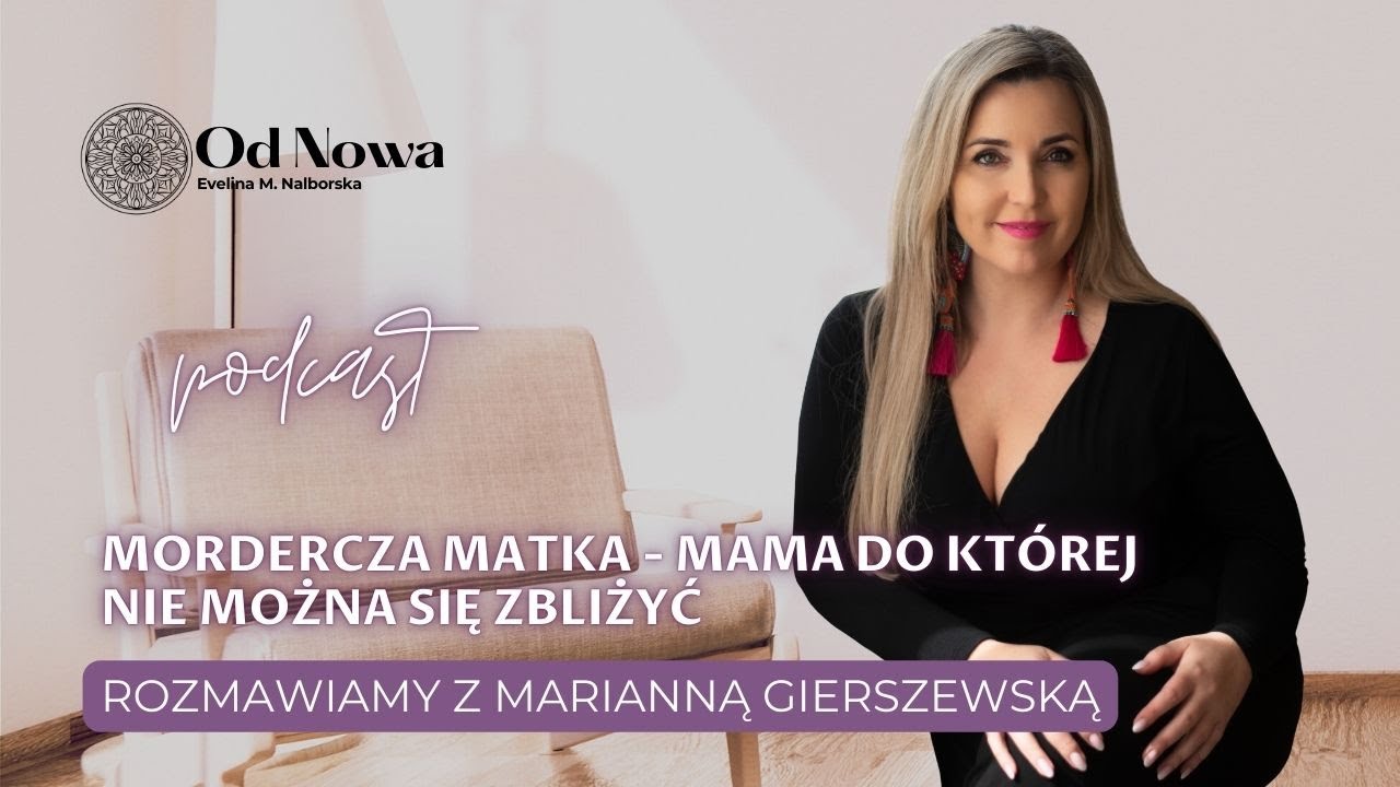 Mordercza Matka - Mama do której nie można się zbliżyć. Rozmawiamy z Marianną Gierszewską.
