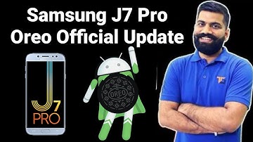 Samsung J7 Pro Official  Oreo Version 8.0.0.  Update