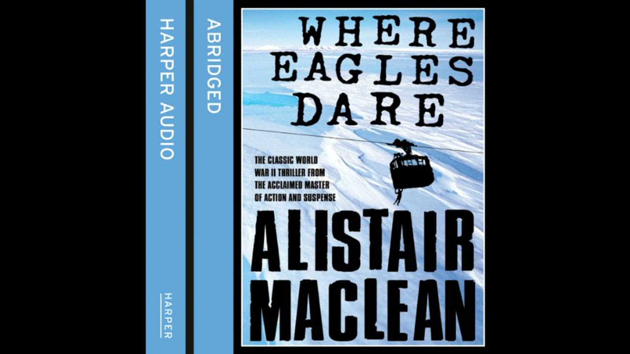 Where Eagles Dare Audiobook by Alistair MacLean