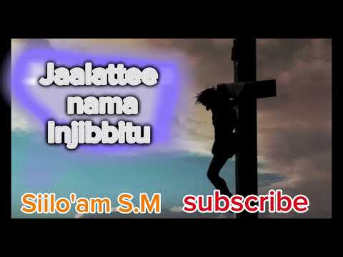Jaalattee Nama Injibbitu SiloamTube