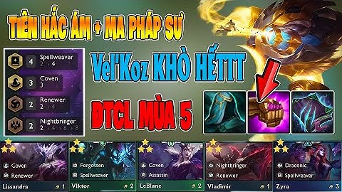 ĐTCL MÙA 5 | ĐỘI HÌNH " TIÊN HẮC ÁM + MA PHÁP SƯ " | Vel