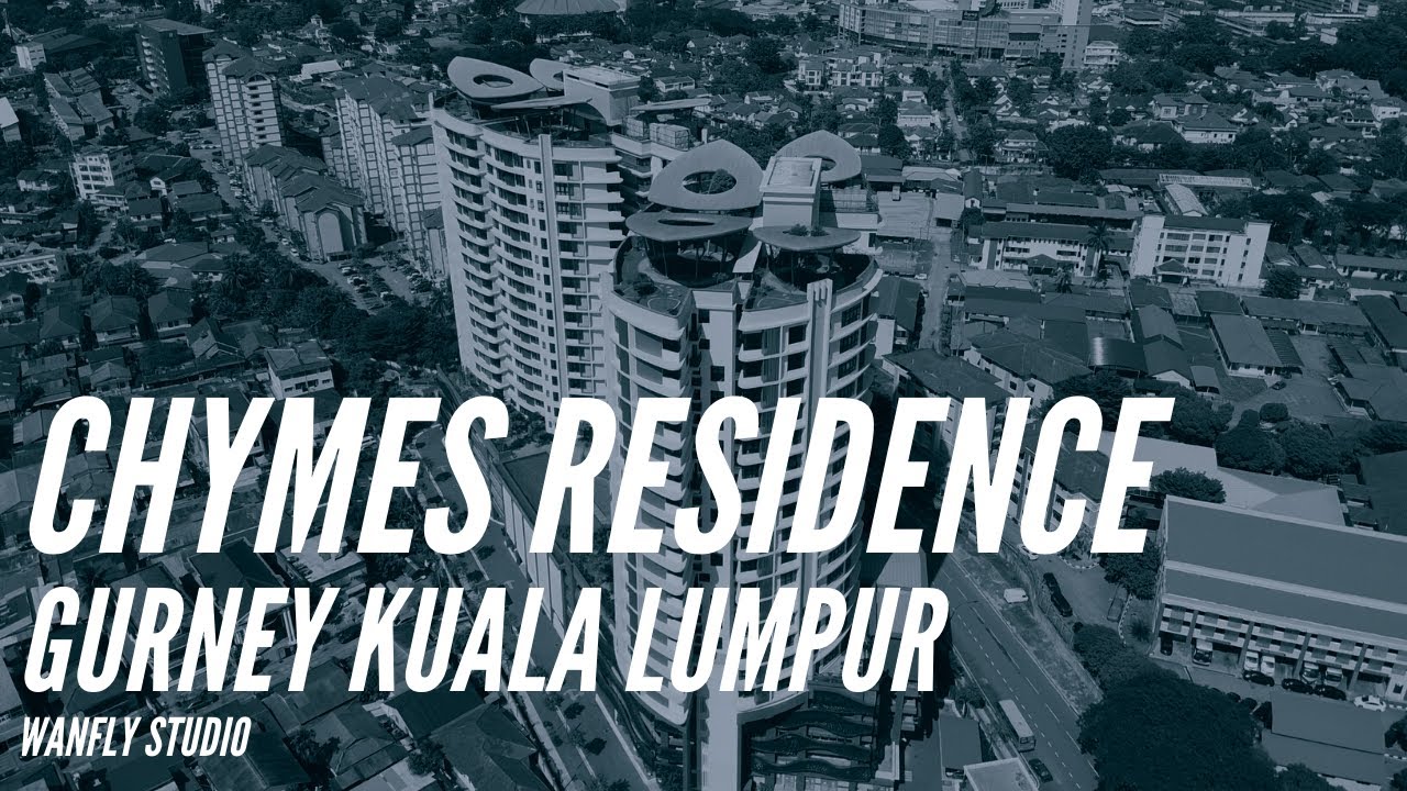 CHYMES RESIDENCE GURNEY KUALA LUMPUR (EXPERIMENTAL VIDEO EDITING WITH