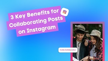 3 Key Benefits for Collaborating Posts on Instagram | For YOUR Agency
