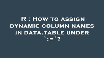 R : How to assign dynamic column names in data.table under `:=`?