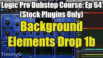 Logic Pro Dubstep Course (Stock Plugins Only) – Ep. 64: Drop 1b Background Elements
