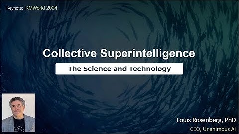 Collective Superintelligence (Keynote by Dr. Louis Rosenberg, 2025)
