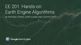 Earth Engine 201: Handson Earth Engine algorithms