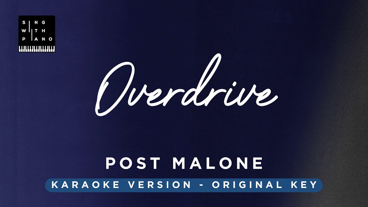 Overdrive - Post Malone (Original Key Karaoke) - Piano Instrumental Cover with Lyrics Overdrive - Post Malone (Original Key Karaoke) - Piano Instrumental Cover with Lyrics