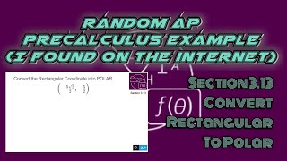 AP Precalculus Section 3.13 Example: Convert Rectangular Coordinates into Polar Coordinates