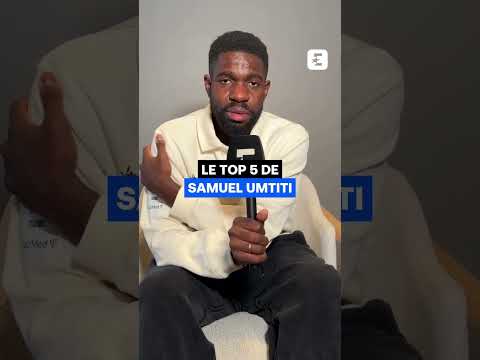 Samuel Umtiti nous donne son top 5 des joueurs avec lesquels il a joué