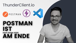 Kann der Thunder Client REST API Client Postman ersetzen oder nicht