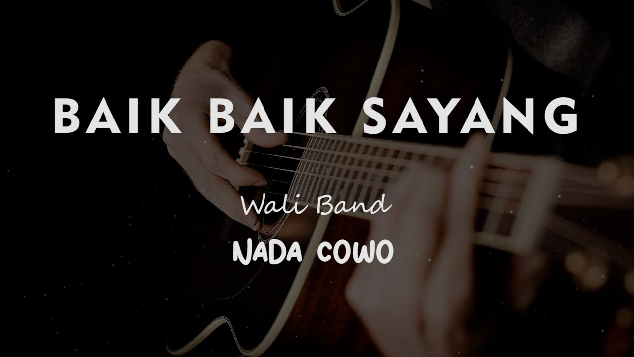 BAIK BAIK SAYANG // Wali Band // KARAOKE GITAR AKUSTIK NADA COWO ( MALE ) BAIK BAIK SAYANG // Wali Band // KARAOKE GITAR AKUSTIK NADA COWO ( MALE )