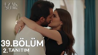 Uzak Şehir 39. Bölüm 2.Fragmanı Boran Alyayı Öpüyor