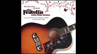 The Fratellis  Live: 20061123 Little Noise Sessions, Union Chapel, Highbury, London