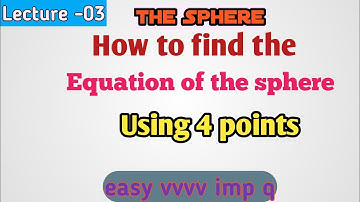 L-03 find the equation of the sphere using four points | thesphere by kosuri mathematics