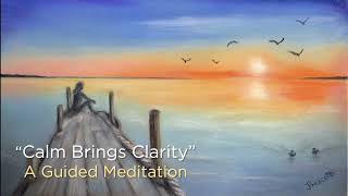 Calm Brings Clarity – A Guided Meditation (by Pathlight Meditations)