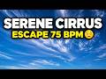 2 Hour Wispy Cirrus Sky Pure Escape | 75 BPM Heart-Rate Synced Chillhop Calm Focus 🌿 No Lyrics