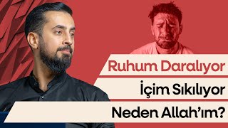 Ruhum Daralıyor İçim Sıkılıyor Neden Allah Im? Mehmet Yıldız