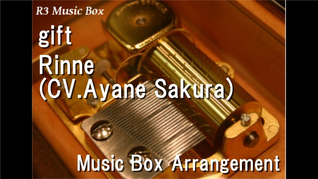 gift/Rinne(CV.Ayane Sakura) [Music Box] (Anime 