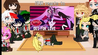 MHA reacts to HH songs|Part 1- Out For Love|