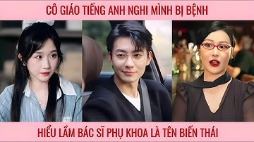 Cô giáo tiếng anh nghi mình bị bệnh hiểu lầm bác sĩ phụ khoa là tên biến thái