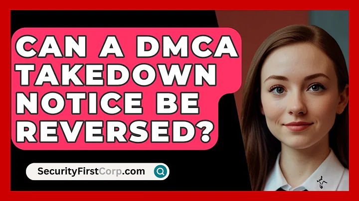 Can A DMCA Takedown Notice Be Reversed? - SecurityFirstCorp.com