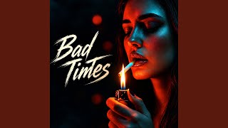 Bad Times (Extended Version)