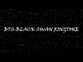 BTS BLACK SWAN RINGTONE 